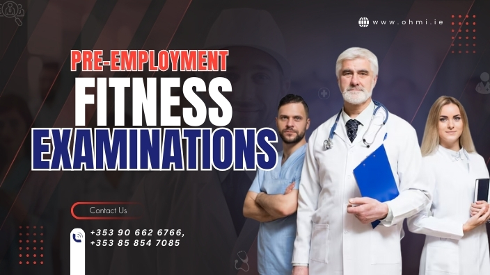 Pre-Employment Medical Fitness Test in Ireland - OHMI Ltd